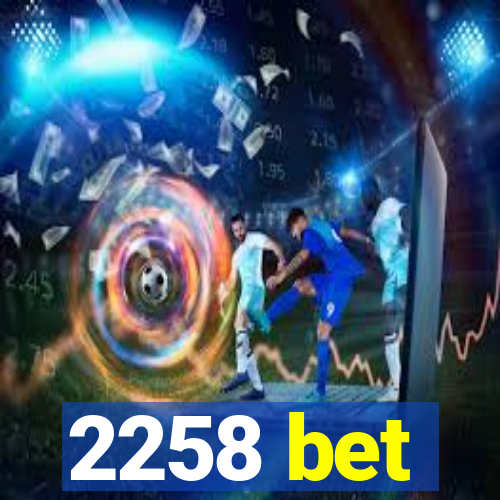 2258 bet